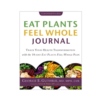 Eat Plants Feel Whole Journal