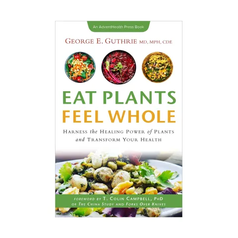 AdventHealth Press Eat Plants Feel Whole