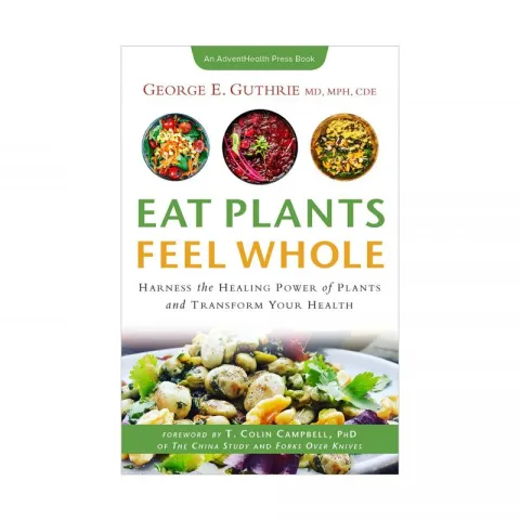 Eat Plants Feel Whole book cover