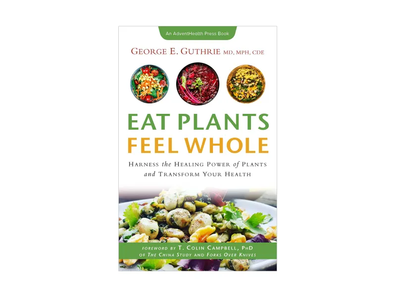 AdventHealth Press Eat Plants Feel Whole